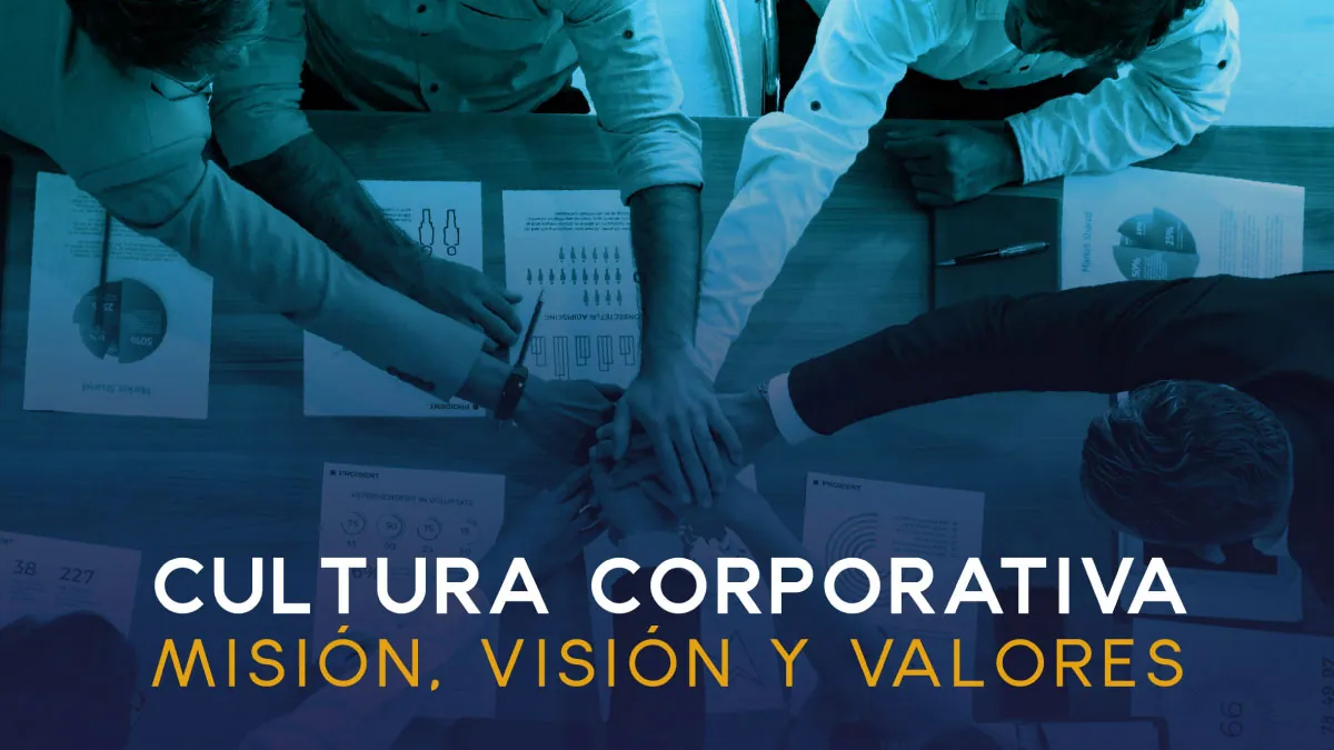 Cultura corporativa: Misión, visión y valores